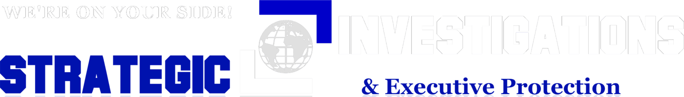 Strategic Investigations and Executive Protection — We're on Your Side